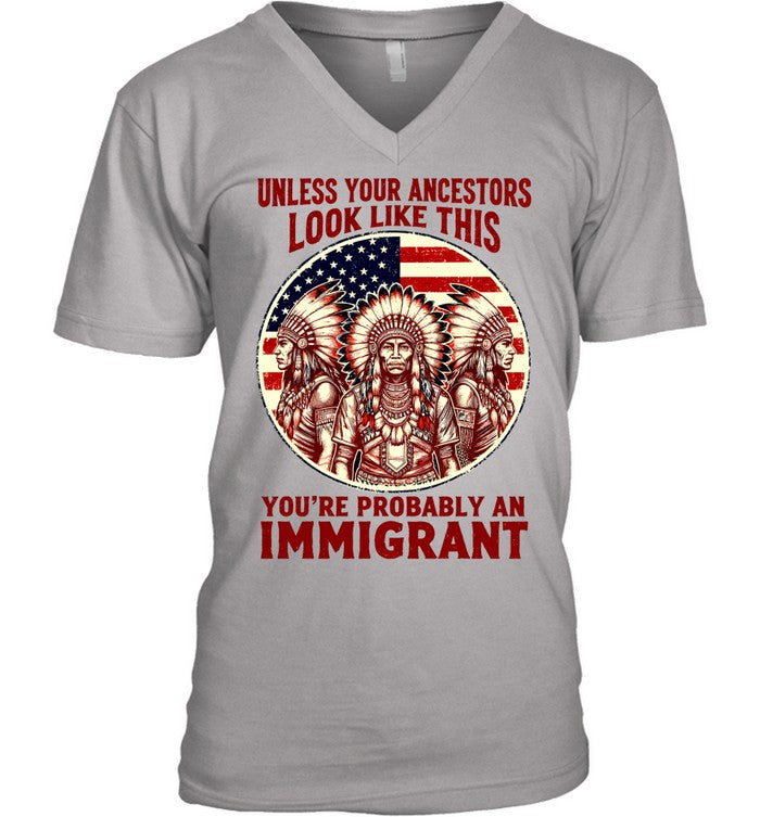 UNLESS YOUR ANCESTORS LOOK LIKE THIS YOU'RE PROBABLY AN IMMIGRANT