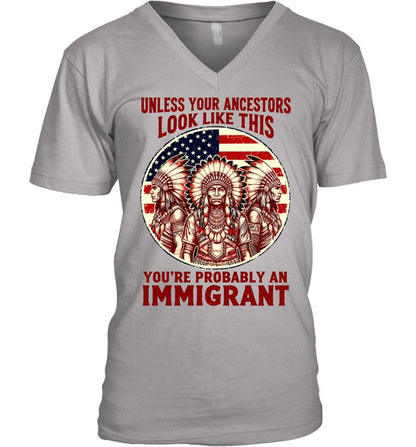 UNLESS YOUR ANCESTORS LOOK LIKE THIS YOU'RE PROBABLY AN IMMIGRANT