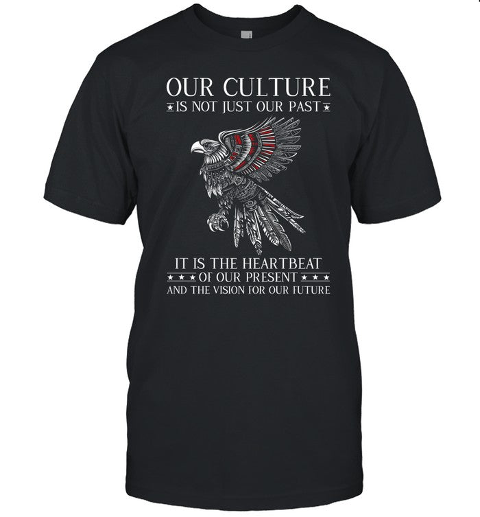 OUR CULTURE IS NOT JUST OUR PAST IT IS THE HEARTBEAT OF OUR PRESENT AND THE VISION FOR OUR FUTURE