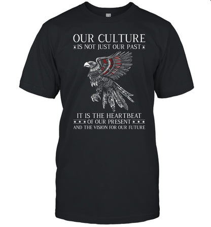 OUR CULTURE IS NOT JUST OUR PAST IT IS THE HEARTBEAT OF OUR PRESENT AND THE VISION FOR OUR FUTURE