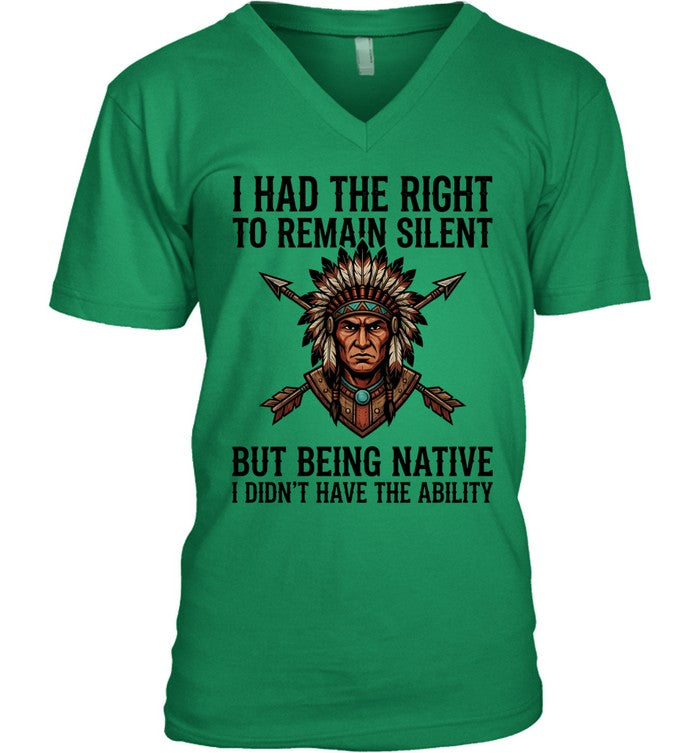 I HAD THE RIGHT TO REMAIN SILENT BUT BEING NATIVE I DIDN'T HAVE THE ABILITY