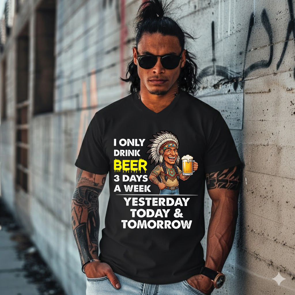 I ONLY DRINK BEER 3 DAYS A WEEK: YESTERDAY, TODAY & TOMORROW