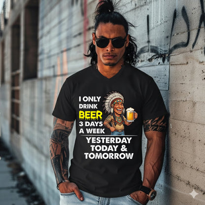 I ONLY DRINK BEER 3 DAYS A WEEK: YESTERDAY, TODAY & TOMORROW
