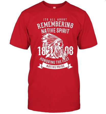 ITS ALL ABOUT REMEMBERING NATIVE SPIRIT HONORING THE PAST NATIVE PRIDE