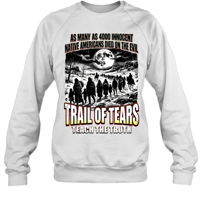 AS MANY AS 4000 INNOCENT NATIVE AMERICANS DIED ON THE EVIL - TRAIL OF TEARS TEACH THE TRUTH