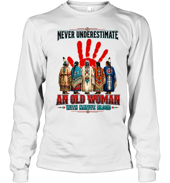 NEVER UNDERESTIMATE AN OLD WOMAN WITH NATIVE BLOOD