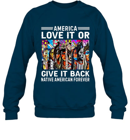 AMERICA LOVE IT OR GIVE IT BACK NATIVE AMERICAN FOREVER