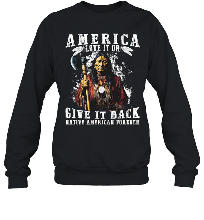 AMERICA LOVE IT OR GIVE IT BACK NATIVE AMERICAN FOREVER