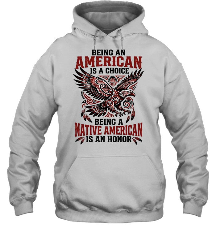 BEING AN AMERICAN IS A CHOICE BEING A NATIVE AMERICAN IS AN HONOR