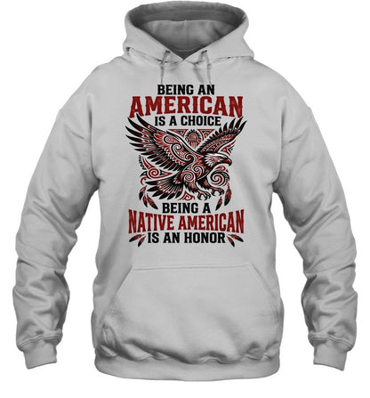 BEING AN AMERICAN IS A CHOICE BEING A NATIVE AMERICAN IS AN HONOR