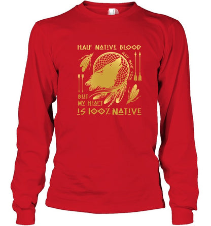 HALF NATIVE BLOOD BUT MY HEART IS 100% NATIVE