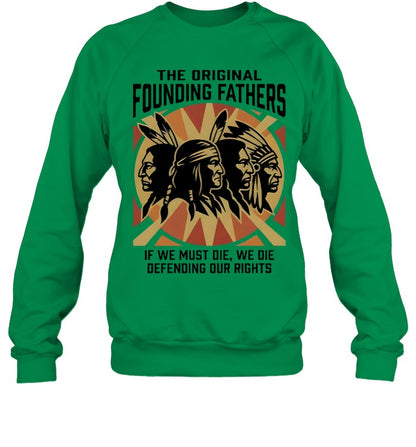 THE ORIGINAL FOUNDING FATHERS IF WE MUST DIE, WE DIE DEFENDING OUR RIGHTS