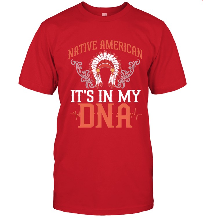 NATIVE AMERICAN IT'S IN MY DNA