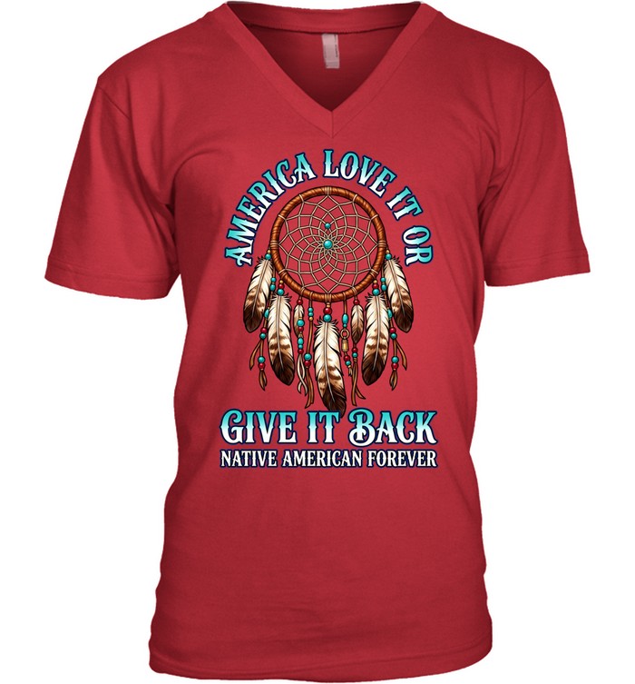 America Love It Or Give It Back Native American Forever