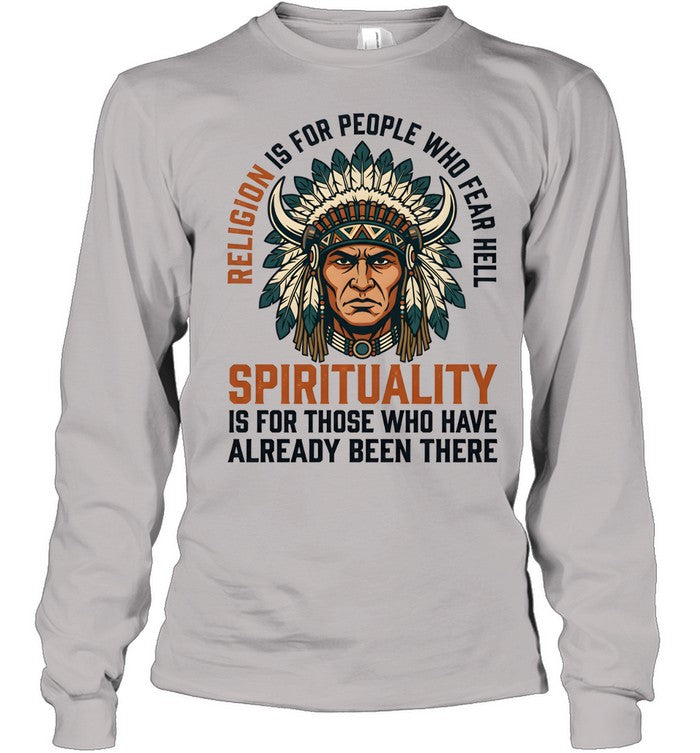 RELIGION IS FOR PEOPLE WHO FEAR HELL SPIRITUALITY IS FOR THOSE WHO HAVE ALREADY BEEN THERE