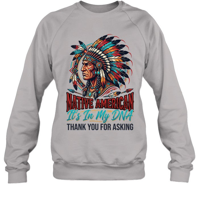 NATIVE AMERICAN It's In My DNA THANK YOU FOR ASKING