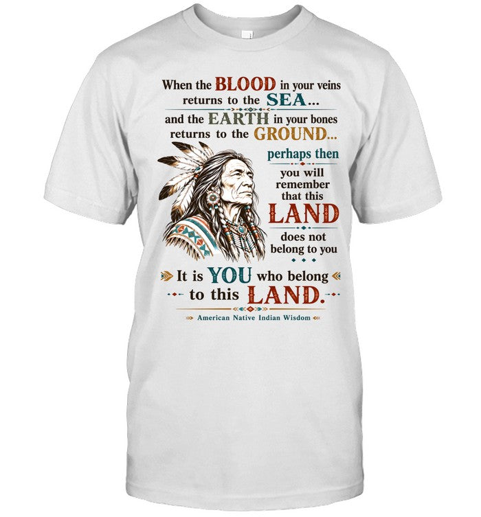 When the BLOOD in your veins returns to the SEA... and the EARTH in your bones returns to the GROUND...