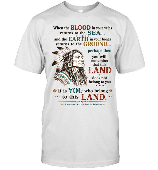 When the BLOOD in your veins returns to the SEA... and the EARTH in your bones returns to the GROUND...