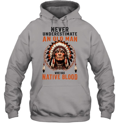 NEVER UNDERESTIMATE AN OLD MAN WHO HAS NATIVE BLOOD