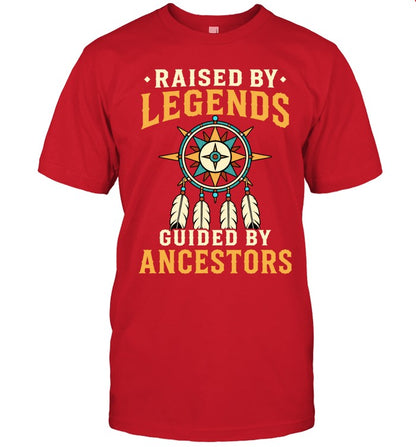 RAISED BY LEGENDS GUIDED BY ANCESTORS