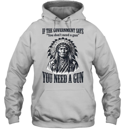 IF THE GOVERNMENT SAYS "You don't need a gun" YOU NEED A GUN