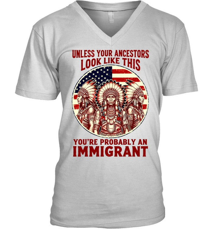 UNLESS YOUR ANCESTORS LOOK LIKE THIS YOU'RE PROBABLY AN IMMIGRANT