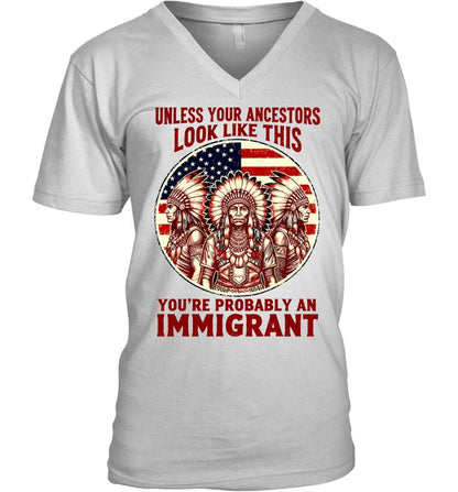 UNLESS YOUR ANCESTORS LOOK LIKE THIS YOU'RE PROBABLY AN IMMIGRANT