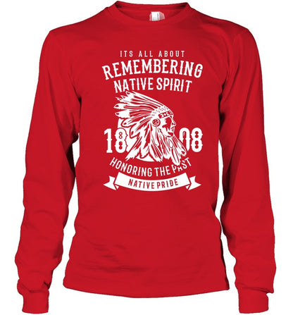 ITS ALL ABOUT REMEMBERING NATIVE SPIRIT HONORING THE PAST NATIVE PRIDE