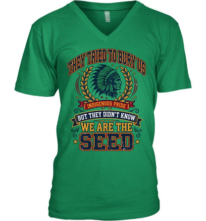 THEY TRIED TO BURY US INDIGENOUS PRIDE BUT THEY DIDN'T KNOW WE ARE THE SEED