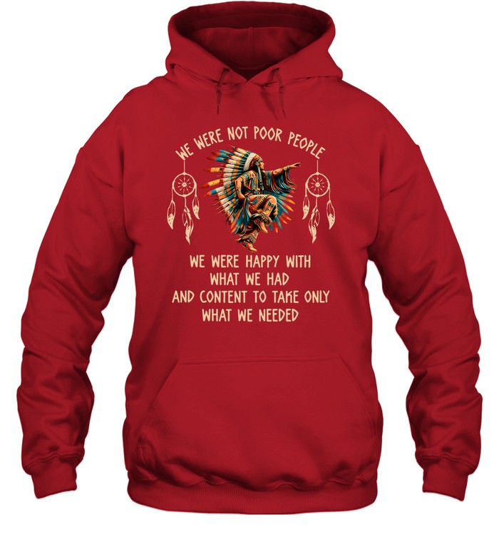 WE WERE NOT POOR PEOPLE WE WERE HAPPY WITH WHAT WE HAD AND CONTENT TO TAKE ONLY WHAT WE NEEDED