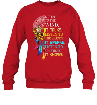 LISTEN TO THE WIND, IT TALKS. LISTEN TO THE SILENCE, IT SPEAKS. LISTEN TO YOUR HEART, IT KNOWS.