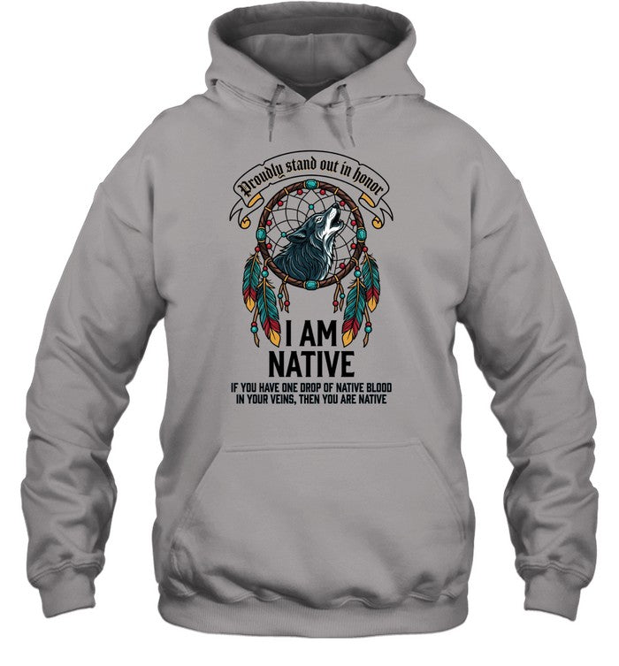 I AM NATIVE. IF YOU HAVE ONE DROP OF NATIVE BLOOD. IN YOUR VEINS, THEN YOU ARE NATIVE