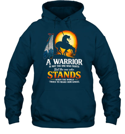 A WARRIOR IS NOT THE ONE WHO FIGHTS But the one who STANDS WHEN THE WORLD TRIES TO MAKE HIM KNEEL