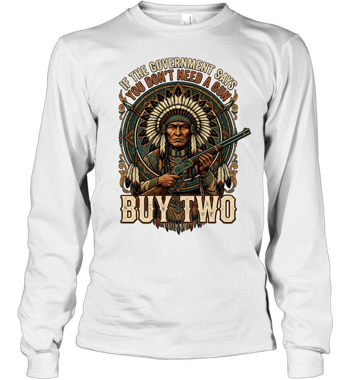 IF THE GOVERNMENT SAYS YOU DON'T NEED A GUN BUY TWO