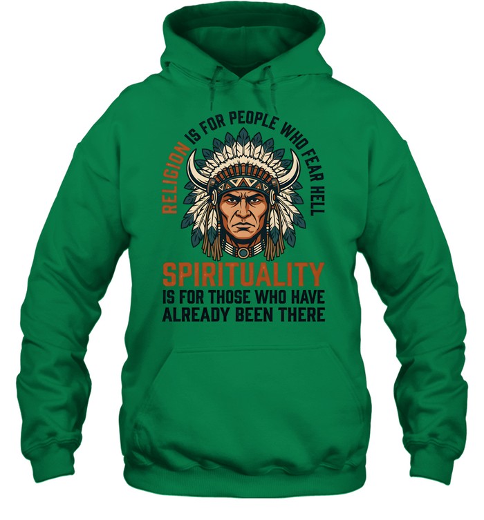 RELIGION IS FOR PEOPLE WHO FEAR HELL SPIRITUALITY IS FOR THOSE WHO HAVE ALREADY BEEN THERE