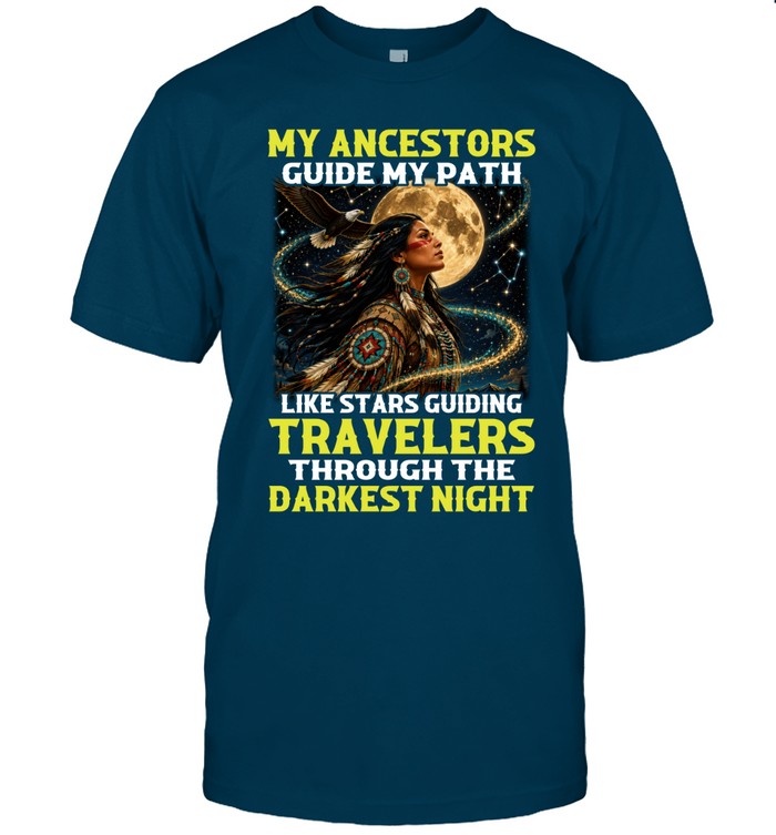 MY ANCESTORS GUIDE MY PATH LIKE STARS GUIDING TRAVELERS THROUGH THE DARKEST NIGHT