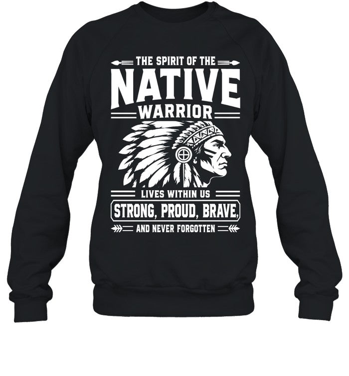 THE SPIRIT OF THE NATIVE WARRIOR LIVES WITHIN US STRONG, PROUD, BRAVE. AND NEVER FORGOTTEN
