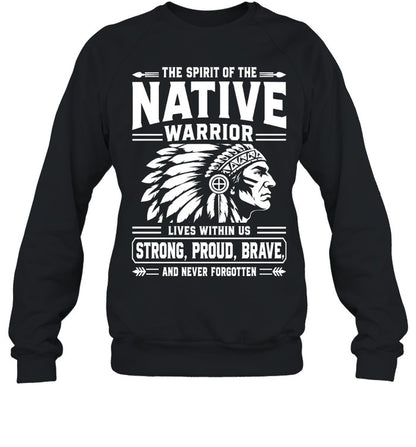 THE SPIRIT OF THE NATIVE WARRIOR LIVES WITHIN US STRONG, PROUD, BRAVE. AND NEVER FORGOTTEN