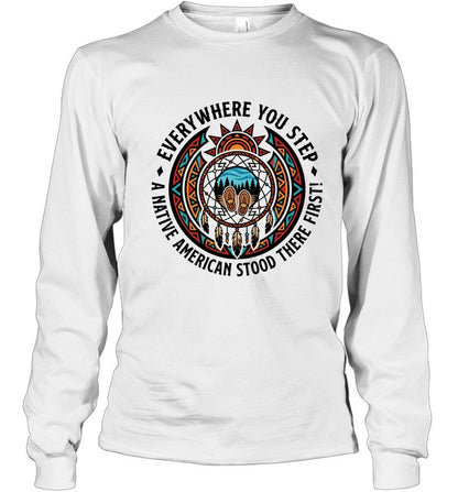 EVERYWHERE YOU STEP A NATIVE AMERICAN STOOD THERE FIRST!