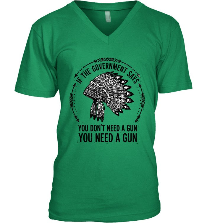 IF THE GOVERNMENT SAYS YOU DON'T NEED A GUN YOU NEED A GUN