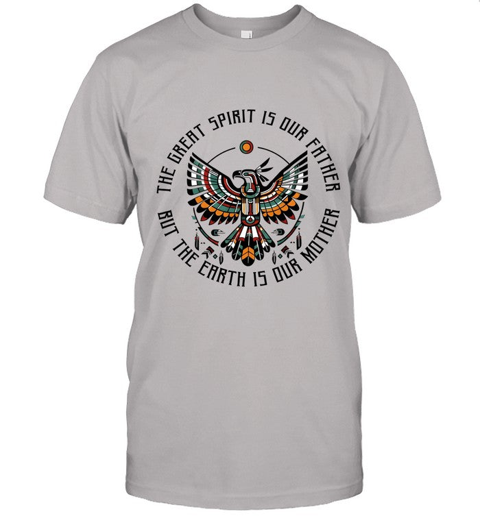 THE GREAT SPIRIT IS OUR FATHER BUT THE EARTH IS OUR MOTHER