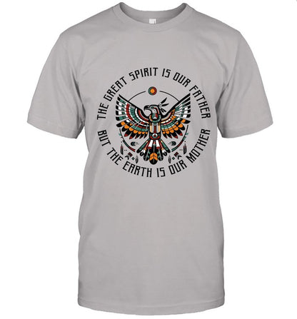 THE GREAT SPIRIT IS OUR FATHER BUT THE EARTH IS OUR MOTHER