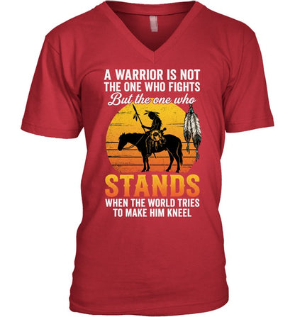 A WARRIOR IS NOT THE ONE WHO FIGHTS But the one who STANDS WHEN THE WORLD TRIES TO MAKE HIM KNEEL