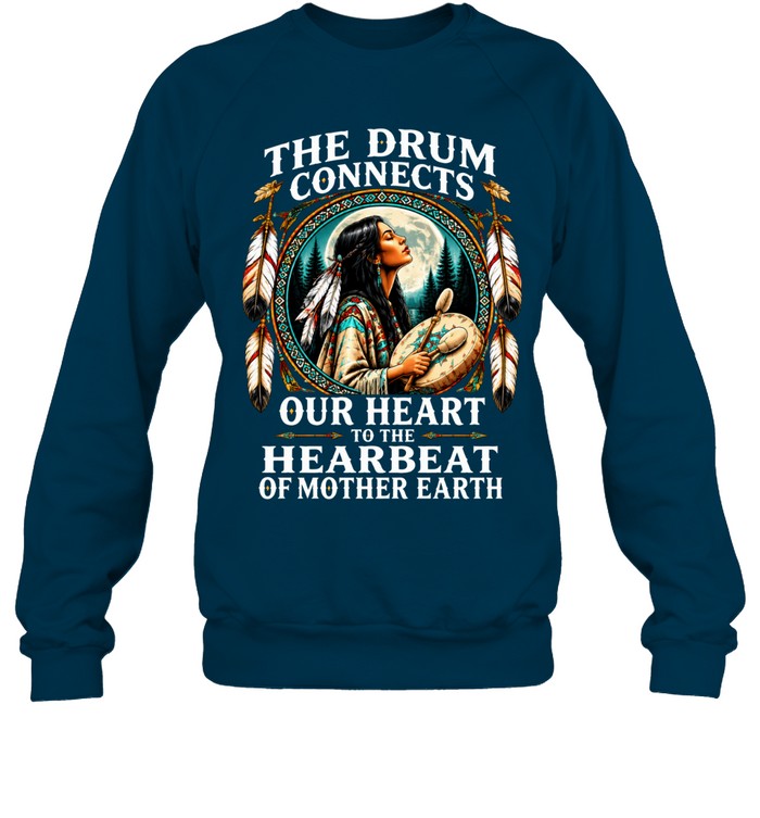 The Drum Connects Our Heart To The Hearbeat Of Mother Earth