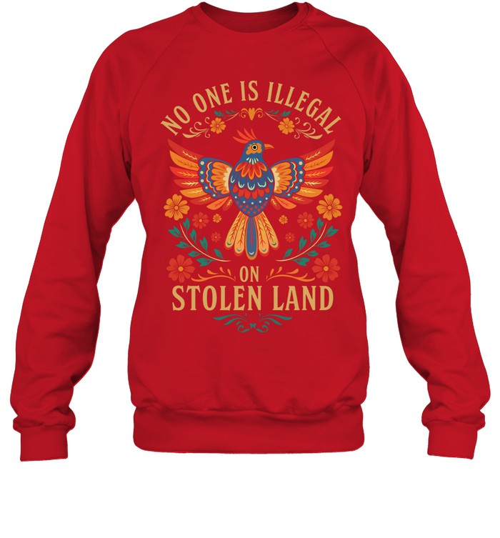 NO ONE IS ILLEGAL ON STOLEN LAND