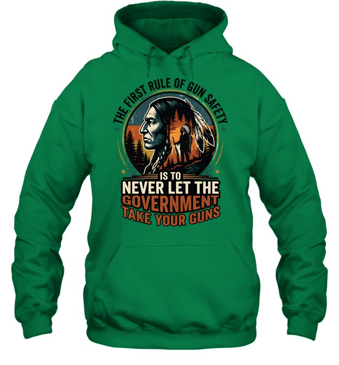THE FIRST RULE OF GUN SAFETY IS TO NEVER LET THE GOVERNMENT TAKE YOUR GUNS