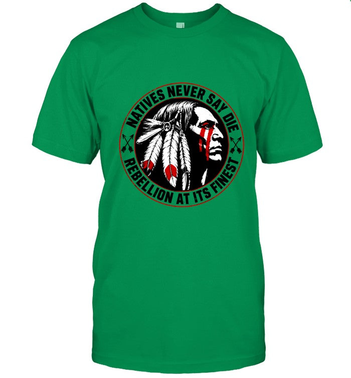 NATIVES NEVER SAY DIE - REBELLION AT ITS FINEST