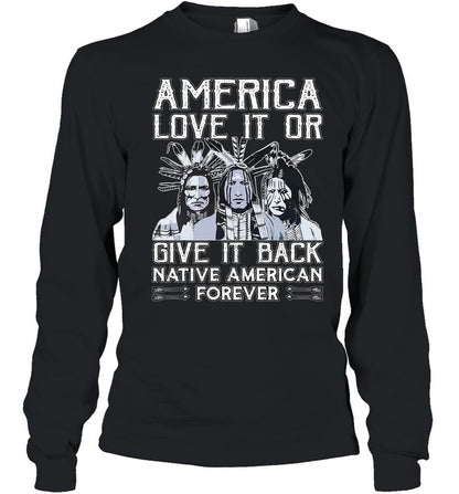 AMERICA LOVE IT OR GIVE IT BACK NATIVE AMERICAN FOREVER