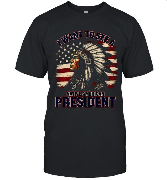 I WANT TO SEE A NATIVE AMERICAN PRESIDENT