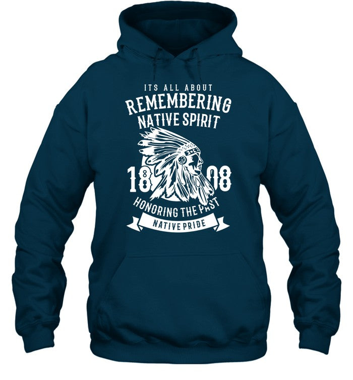 ITS ALL ABOUT REMEMBERING NATIVE SPIRIT HONORING THE PAST NATIVE PRIDE